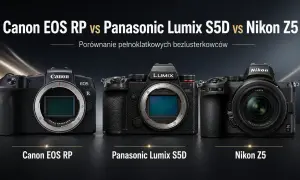 Porównanie aparatów Canon EOS RP, Panasonic Lumix S5D i Nikon Z5. Który wybrać: Nikon czy Canon?