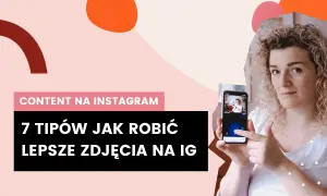 Jak zrobić ładne zdjęcie na Instagram i przyciągnąć uwagę followersów