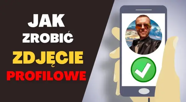 Jak zrobić fajne zdjęcie profilowe, które przyciągnie uwagę i zachwyci