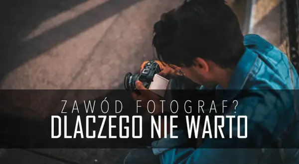 Czy fotograf to dobry zawód? Poznaj wady i zalety tej kariery